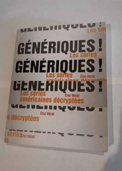 Génériques ! Les séries américaines décryptées - ERIC VERAT