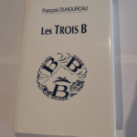 les trois B bearn basquie bigorre – Duhourcau Francois