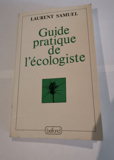 guide pratique de l'écologiste - laurent samuel