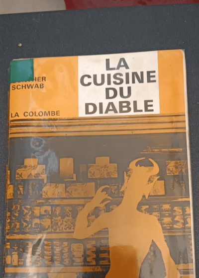 La Cuisine du diable - Günther Schwab: Edes Teufels Küchee. Traduit de l'allemand par Germaine Claretie - Günther Schwab Germaine Claretie