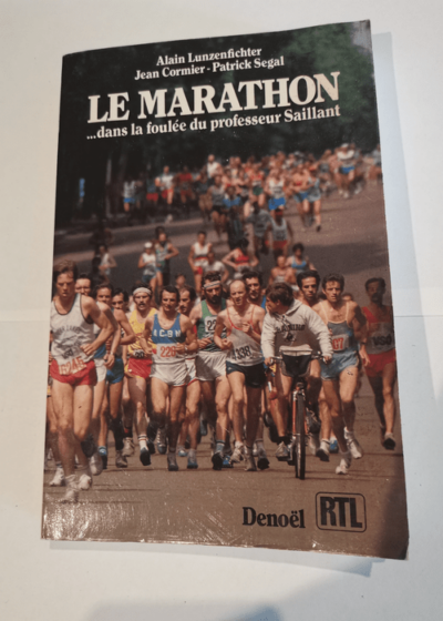 Le Marathon : Dans la foulée du professeur Saillant - Alain Lunzenfichter Jean Cormier Patrick Segal