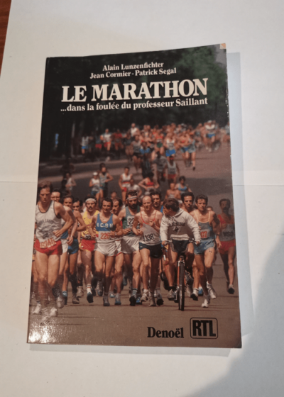 Le Marathon : Dans la foulée du professeur Saillant - Alain Lunzenfichter Jean Cormier Patrick Segal