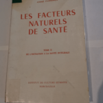 Les facteurs naturels de santé tome II : De l’initiation à la santé intégrale – André Passebecq