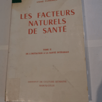 Les facteurs naturels de santé tome II : De ...