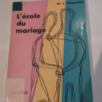 L’École du mariage essais psychologiques sur la vie conjugale Schule der Ehe. Traduit par Pierre et Maryse Lachery – Joachim Bodamer