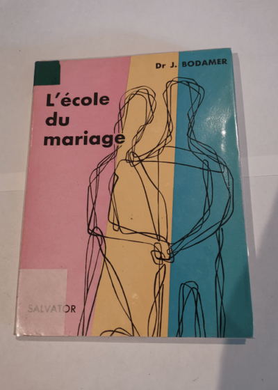 L'École du mariage essais psychologiques sur la vie conjugale Schule der Ehe. Traduit par Pierre et Maryse Lachery - Joachim Bodamer