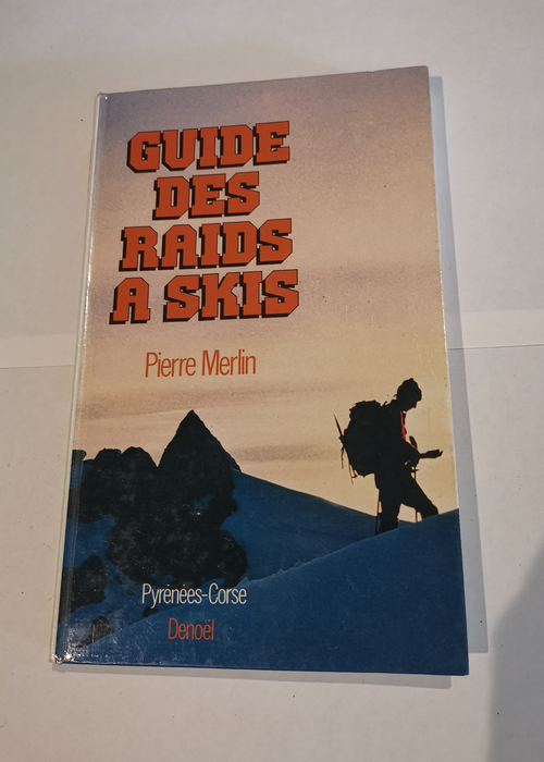 Guide des raids à skis – Pierre Merlin