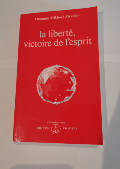 La liberté victoire de l'esprit by Omraam Mikhaël Aïvanhov(2000-05-03) - Omraam Mikhaël Aïvanhov