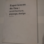 EXPERIENCES DU LIEU : ARCHITECTURE PAYSAGE DESIGN – Patrick Barrès