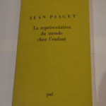 La Représentation du monde chez l’enfant – Jean Piaget