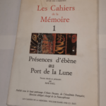 LES CAHIERS DE LA MEMOIRE DE BORDEAUX – 1 – PRESENCES D’EBENE AU PORT DE LA LUNE – Collectif