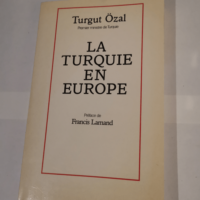 La Turquie en Europe – Turgut Özal