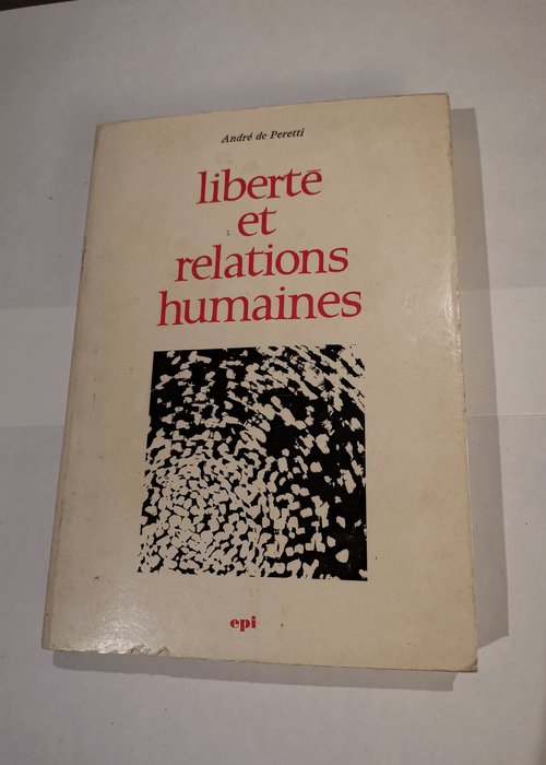 Liberte et relations humaines – ANDRE D...