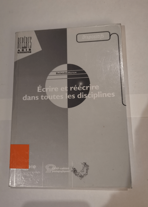 Ecrire et réécrire dans toutes les disciplines – Rolande Hatem Jean-Pierre Astolfi