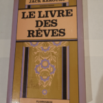 Le Livre des rêves – TRADUIT DE L’AMERICAIN – Jack Kerouac – Jack Kerouac