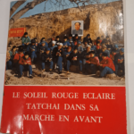 Le soleil rouge éclaire Tatchai dans sa marche en avant. Nombreuses photos. 1969. (Chine China Communisme) – TATCHAI