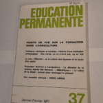 Éducation permanente N° 37 janvier – février 1977 Points de vue sur la formation dans l’ agriculture – Collectif