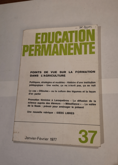 Éducation permanente N° 37 janvier - février 1977 Points de vue sur la formation dans l' agriculture - Collectif