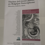 Théâtre (et) jeune public en Belgique francophone: Mémoires analyses enjeux – Sarah Colasse Michel Desmarets