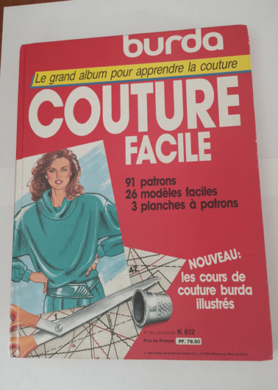 Le grand album pour apprendre la couture : couture facile - Burda - 91 patrons - 26 modèles faciles - 3 planches à patrons - K 612 - Liselotte Dürrschnabel