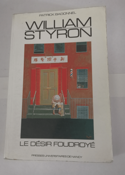 William Styron le désir foudroyé - Patrick Badonnel