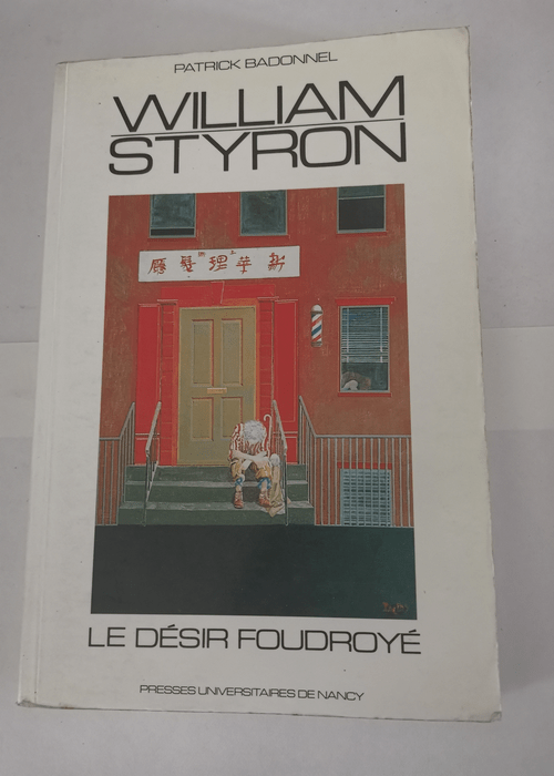 William Styron le désir foudroyé – Patrick Badonnel