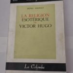 La religion esotérique de Victor Hugo – SAURAT Denis