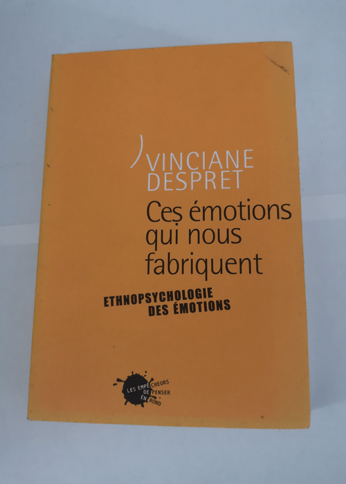 Ces émotions qui nous fabriquent – Vinciane Despret