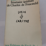 L’Itinéraire spirituel de Charles de Foucauld – Jean-François Six