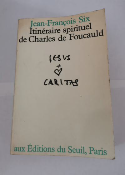 L'Itinéraire spirituel de Charles de Foucauld - Jean-François Six