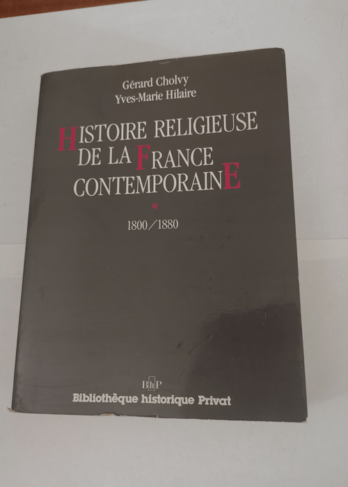 Histoire religieuse de la France contemporain...