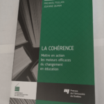 La cohérence: Mettre en action les moteurs efficaces du changement en éducation – Michael Fullan Joanne Quinn