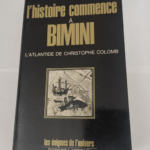 L’histoire commence à Bimini l’Atlantide de Christophe Colomb. Les énigmes de l’univers. – CARNAC Pierre