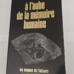 A l’aube de la mémoire humaine – VAN CASTEREN (Anton)