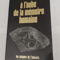 A l’aube de la mémoire humaine –...