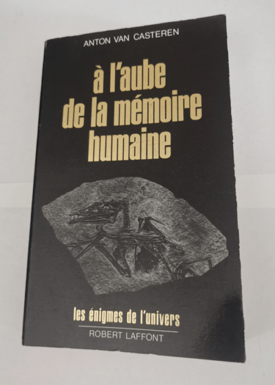 A l'aube de la mémoire humaine - VAN CASTEREN (Anton)