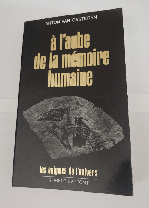 A l’aube de la mémoire humaine –...