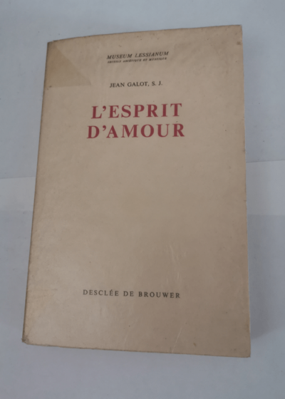 L'esprit d'amour - Museum Lessianum section ascétique et mystique - Jean Galot