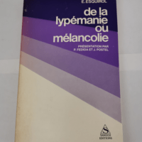 De la lypemanie ou melancolie – Etienne...