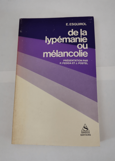 De la lypemanie ou melancolie - Etienne Esquirol