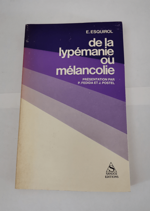 De la lypemanie ou melancolie – Etienne Esquirol