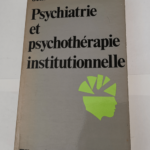 Psychiatrie et psychothérapie institutionnelle – François Tosquelles