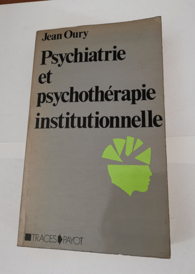 Psychiatrie et psychothérapie institutionnelle - François Tosquelles