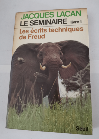 Le séminaire - Livre I : les écrits techniques de Freud - LACAN Jacques