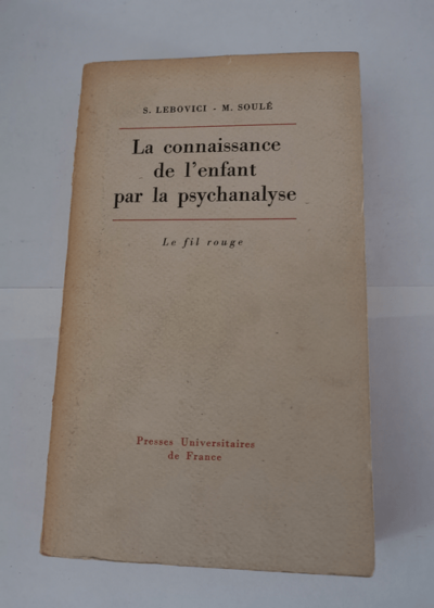 CONNAISSANCE ENFANT PAR PSYCHANALYSE - Serge Lebovici Michel Soulé