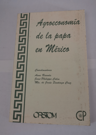 AGROECONOMIA DE LA PAPA EN MEXICO - Collectif Anne Biarnès Jean-Philippe Colin Maria de Jesus Santiago Cruz