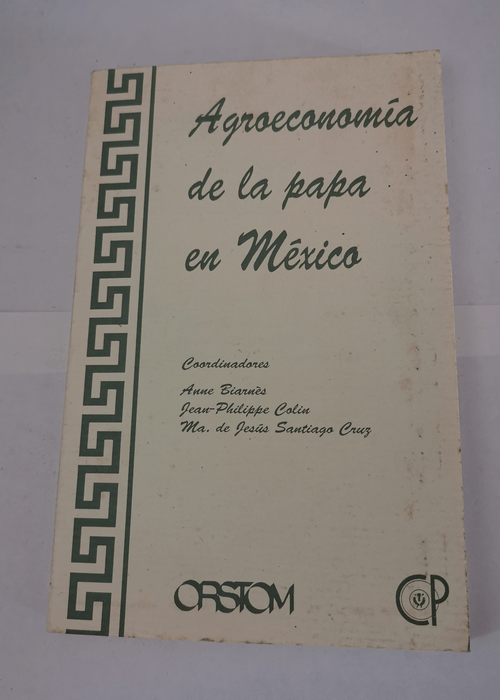 AGROECONOMIA DE LA PAPA EN MEXICO – Collectif Anne Biarnès Jean-Philippe Colin Maria de Jesus Santiago Cruz