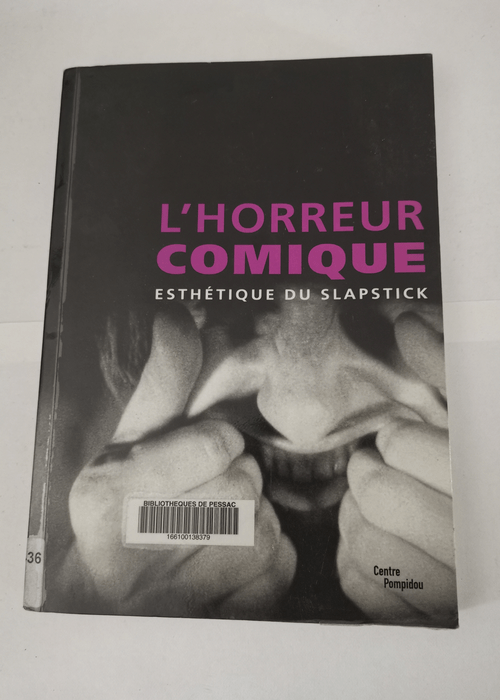 L’horreur comique: Esthétique du slapstick – Philippe-Alain Michaud Yann Beauvais Jean-Yves Jouannais