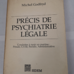 Précis de psychiatrie légale : conduites à tenir en matière pénale civile sociale administrative – Michel Godfryd