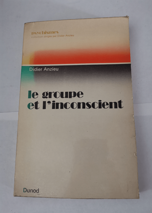 Le Groupe et l’inconscient – Didier Anzieu